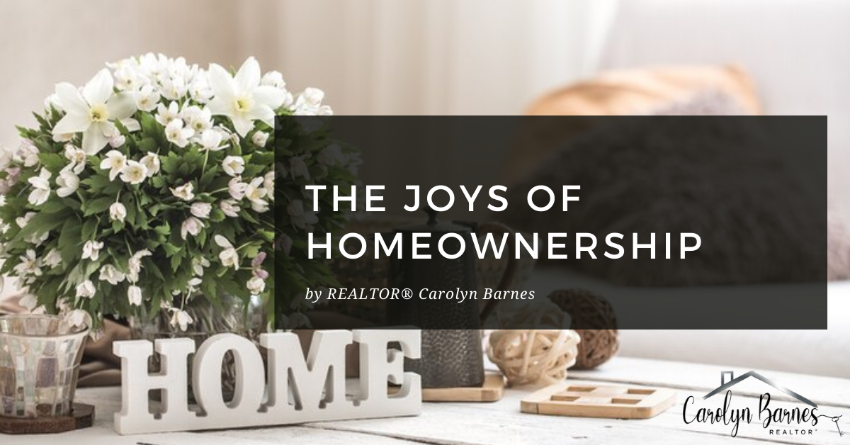 Home Sweet Home: The Joys of Homeownership by REALTOR Carolyn Barnes